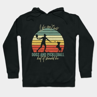 Life Isn't All Dogs And Pickleball Player Retro Vintage Hoodie